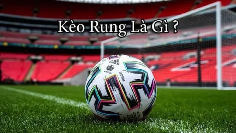 Kinh Nghiệm Đặt Kèo Rung Trong Bóng Đá Tại 7M Cho Các Cược Thủ Chuyên Nghiệp