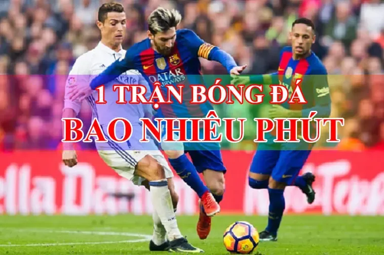 Thời Gian Trận Đấu Bóng Đá Quy Chuẩn 90 Phút Đầy Kịch Tính Đỉnh Cao